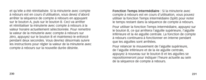 Page 118230231
et qu’elle a été réinitialisée. Si la minuterie avec comp\
te 
à rebours est en cours d’utilisation, vous devez d’abord 
arrêter la séquence de compte à rebours en appuyant 
sur le bouton A, puis sur le bouton B. Ceci va arrêter 
et réinitialiser la minuterie avec compte à rebours à la 
valeur horaire actuellement sélectionnée. Pour remettre 
la valeur de la minuterie avec compte à rebours sur 
zéro, appuyez sur le bouton B et maintenez-le enfoncé 
pendant deux secondes. Vous devriez désormais...