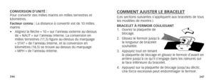 Page 126246247
CONVERSION D’UNITÉ : 
Pour convertir des milles marins en milles terrestres et 
kilomètres.
Facteur connu : La distance à convertir est de 10 milles 
marins
• Alignez la flèche « 10 » sur l’anneau externe au-dessus 
de « NAUT » sur l’anneau interne. La conversion en 
milles terrestres (11,5) figure au-dessus du marquage 
« STAT » de l’anneau interne, et la conversion en 
kilomètres (18,5) se trouve au-dessus du marquage 
« MPH » de l’anneau interne.COMMENT AJUSTER LE BRACELET(Les sections...