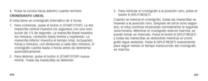 Page 151296297
4. Pulse la corona hacia adentro cuando termine.
CRONÓGRAFO LINEAL  
El reloj tiene un cronógrafo interválico de 4 horas.  
1.  Para comenzar, pulse el botón A (START/STOP). La 4ta 
manecilla central muestra los segundos con una reso-
lución de 1/5 de segundo. La manecilla lineal muestra 
los minutos, contando hasta treinta y repitiendo. La 
manecilla inferior muestra el tiempo total, incluyendo 
horas y minutos, con divisiones a cada diez minutos. El 
cronógrafo cuenta hasta 4 horas antes de...
