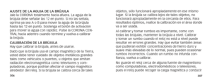 Page 156306307
AJUSTE DE LA AGUJA DE LA BRÚJULA
Jale la CORONA totalmente hacia afuera. La aguja de la 
brújula debe señalar las 12 en punto. Si no las señala, 
oprima ya sea A o B para mover la aguja de la brújula 
hasta las 12 en punto. Sostenga el botón de activación 
para mover la aguja con rapidez. Pulse la CORONA CEN-
TRAL hacia adentro cuando termine y vuelva a calibrar 
la brújula.
CALIBRACIÓN DE LA BRÚJULA
Hay que calibrar la brújula, antes de usarse.
Dado que la brújula usa el campo magnético de la...