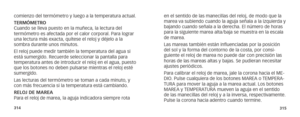 Page 160314315
comienzo del termómetro y luego a la temperatura actual.
TERMÓMETRO
Cuando se lleva puesto en la muñeca, la lectura del 
termómetro es afectada por el calor corporal. Para lograr 
una lectura más exacta, quítese el reloj y déjelo a la 
sombra durante unos minutos. 
El reloj puede medir también la temperatura del agua si 
está sumergido. Recuerde seleccionar la pantalla para 
temperatura antes de introducir el reloj en el agua, puesto 
que los botones no deben pulsarse mientras el reloj esté...