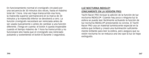 Page 176346347
En funcionamiento normal el cronógrafo circulará por 
una secuencia de 30 minutos dos veces, hasta el máximo 
total de 1 hora. Una vez haya transcurrido esa hora, 
la manecilla superior permanecerá en la marca de 30 
minutos y la manecilla inferior se devolverá a cero. La 
función cronógrafo necesitará ser reiniciada antes de 
ser usada nuevamente o antes de cambiar a una función 
diferente. (Tenga en cuenta: el botón A queda inoperable 
cuando el tiempo máximo de 1 hora ha transcurrido y no...