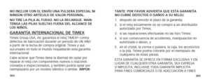 Page 195384385
NO INCLUIR CON EL ENVÍO UNA PULSERA ESPECIAL NI 
NINGÚN OTRO ARTÍCULO DE VALOR PERSONAL.
NO TIRE LA PILA AL FUEGO. NO LA RECARGUE. MAN-
TENGA LAS PILAS SUELTAS FUERA DEL ALCANCE DE 
LOS NIÑOS.
GARANTÍA INTERNACIONAL DE TIMEXTimex Group USA, Inc garantiza el reloj TIMEX® contra 
defectos de fabricación durante un periodo de UN AÑO 
a partir de la fecha de compra original. Timex y sus 
sucursales en todo el mundo respaldarán esta garantía 
internacional. 
Cabe aclarar que Timex tiene la libertad de...