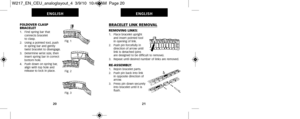 Page 201BRACELET LINK REMOVAL
REMOVING LINKS:1.   Place bracelet uprightand insert pointed tool
in opening of link.
2.   Push pin forcefully in direction of arrow until
link is detached (pins
are designed to be difficult to remove).
3.   Repeat until desired number of links are removed.
RE-ASSEMBLY:1.   Rejoin bracelet parts.
2.   Push pin back into link in opposite direction of
arrow.
3.   Press pin down securely into bracelet until it is
flush.
21
ENGLISH
FOLDOVER CLASP
BRACELET
1.   Find spring bar that...