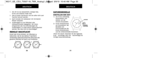 Page 207DATUMSMODELLE
EINSTELLEN DER ZEIT:1)   Die Krone vollständigherausziehen und
drehen, um die
Uhrzeit einzustellen.
2)   Krone hineindrücken, um fortzufahren. Bei
Modellen mit
Einschraubkrone die
Krone hineindrücken
und IM UHRZEIGERSINN festdrehen.
Uhren mit Datum: Beachten Sie die Tageszeit 
(A.M. - vormittags oder P.M. - nachmittags) für
richtige Datumseinstellung.
C 
B 
 
A 
KRONEN- 
POSITION
 
DATUM 
 
31
DEUTSCH
1.   Die Uhr ist nur wasserdicht, solange Glas, 
Krone und Gehäuse intakt sind.
2.   Dies...