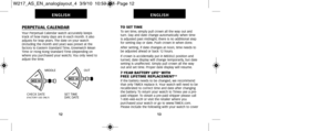 Page 10TO SET TIMETo set time, simply pull crown all the way out and
turn. Day and date change automatically when time
is adjusted past midnight; there is no additional step
for setting day or date. Push crown in when done.
After setting, if date changes at noon, time needs to
be adjusted ahead or back 12 hours.
If crown is accidentally put in MIDDLE position and
turned, date display will change temporarily, but date
setting is unaffected. Simply pull crown all the way
out and set time. Proper date display will...