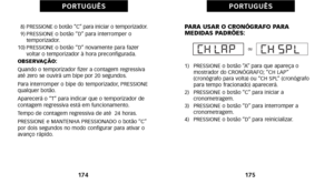 Page 177PARA USAR O CRONÓGRAFO PARA
 MEDIDAS PADRÕES:
àf)   PRESSIONE o botão “A” para que apareça o
mostrador do CRONÓGRAFO; “CH LAP”
 (cronógrafo para volta) ou “CH SPL” (cronógrafo
para tempo fracionado) aparecerá.
2)   PRESSIONE o botão “C” para iniciar a  cronometragem.
3)   PRESSIONE o botão “D” para interromper a cronometragem.
4)   PRESSIONE o botão “D” para reinicializar.
17\b
P O R T U G U Ê S
8) PRESSIONE o botão “C” para iniciar o  temporizador. 9) PRESSIONE o botão “D” para interromper o...