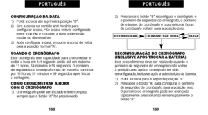 Page 1842)   Pressionar o botão “B” reconfigura o cronógrafo eo ponteiro de segundos do cronógrafo, o ponteiro
de minutos do cronógrafo e o ponteiro de horas
do cronógrafo voltam para a posição zero.
RECONFIGURAÇÃO DO CRONÓGRAFO
(INCLUSIVE APÓS TROCAR A BATERIA)
Este procedimento deve ser realizado quando o 
ponteiro de segundos do cronógrafo não voltar 
à posição zero após o cronógrafo ter sido 
reconfigurado, inclusive após a substituição da bateria.
àf)   PUXE a coroa para a segunda posição C.
2)   Pressione...