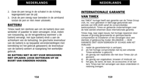 Page 83INTERNATIONALE GARANTIE 
VAN TIMEXHet TIMEX®horloge heeft een garantie van de Timex Group
USA, Inc. voor gebreken in fabricage gedurende een
 periode van EEN JAAR vanaf de oorspronkelijke
 aankoopdatum. Timex en gelieerde ondernemingen over
de hele wereld erkennen deze internationale garantie. 
Timex mag, naar eigen keuze, het horloge repareren door
nieuwe of grondig gereviseerde en geïnspecteerde
 componenten te installeren of het vervangen door een
identiek of gelijksoortig model. BELANGRIJK — DEZE...