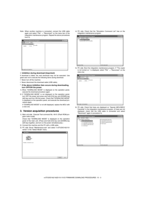 Page 164e-STUDIO162/162D/151/151D FIRMWARE DOWNLOAD PROCEDURES  15 - 3 Note: When another machine is connected, connect the USB cable
again and select File 
→ Reconnect on the menu bar of the
integration maintenance program. Repeat the above procedures
from 5).
∗
∗∗ ∗Inhibition during download (Important)
If download is failed, the next download may not be executed. Use
great care not to execute the following items during download.
Never turn off the machine.
Never disconnect the download cable (USB cable).
*...