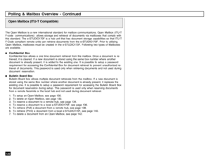 Page 122120The Open Mailbox is a new international standard for mailbox communications. Open Mailbox (ITU-T
F-code  communications)  allows storage and retrieval of documents via mailboxes that comply with
this standard. The e-STUDIO170F is a hub unit that has document storage capabilities so that ITU-T
F-Code compliant remote units can retrieve documents from the e-STUDIO170F. Prior to utilizing
Open Mailbox, mailboxes must be created in the e-STUDIO170F. Following two types of Mailboxes
are available....