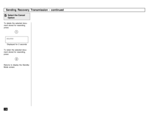 Page 180178To delete the selected docu-
ment stored for resending,
press:
Sending Recovery Transmission - continuedSelect the Cancel
Option
5
DELETEDDisplayed for 2 seconds
Returns to display the Standby
Mode screen.To retain the selected docu-
ment stored for resending,
press: 