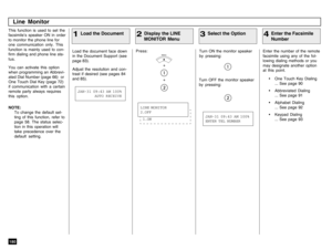 Page 182180This function is used to set the
facsimile’s speaker ON in order
to monitor the phone line for
one communication only. This
function is mainly used to con-
firm dialing and phone line sta-
tus.
You can activate this option
when programming an Abbrevi-
ated Dial Number (page 66)  or
One Touch Dial Key (page 72)
if communication with a certain
remote party always requires
this option.Press:
+
+ Load the document face down
in the Document Support (see
page 83).
Adjust the resolution and con-
trast if...