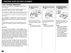 Page 3230Toner Cartridge ReplacementReplacement Toner Kits for your TOSHIBA facsimile include a
Toner Cartridge.
Your TOSHIBA facsimile has been designed to display a two
stage alert to replace Toner once it has been depleted.
The first stage is a “TONER LOW” warning that alerts you that the
Toner is low and should be replaced at your earliest convenience.
The unit will continue to receive and print facsimile messages dur-
ing this stage.
The second stage is a “TONER EMPTY” notice. When this mes-
sage is...