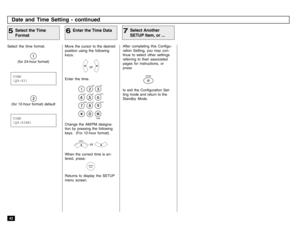 Page 4442Date and Time Setting - continued
After completing this Configu-
ration Setting, you may con-
tinue to select other settings
referring to their associated
pages for instructions, or
press
STOP
to exit the Configuration Set-
ting mode and return to the
Standby Mode.
Select Another
SETUP Item, or ...
7
Select the time format.
(for 24-hour format)Select the Time
Format
5
Move the cursor to the desired
position using the following
keys.
 or 
Enter the time.Change the AM/PM designa-
tion by pressing the...