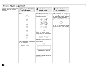 Page 5250The line monitor volume can be
adjusted using the following
procedure.
Press:
MENU++++++
The current setting is displayed
on the bottom row.After completing this Configura-
tion Setting, you may continue
to select other volume settings
referring to their associated
pages for instructions, or press
STOP
to exit the Configuration Setting
mode and return to the Standby
Mode.
Enter the desired volume value
(1 to 8; 1 for maximum, 7 for
minimum, 8 for off).
or
Select the desired volume
value, using the...