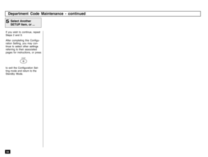 Page 5856If you wish to continue, repeat
Steps 2 and 3.
After completing this Configu-
ration Setting, you may con-
tinue to select other settings
referring to their associated
pages for instructions, or press
STOP
to exit the Configuration Set-
ting mode and return to the
Standby Mode.
Select Another
SETUP Item, or ...
5Department Code Maintenance - continued 