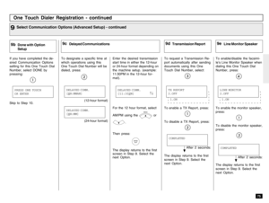 Page 7775
One Touch Dialer Registration - continued
If you have completed the de-
sired Communication Options
setting for this One Touch Dial
Number, select DONE by
pressing:
Done with Option
Setup
9b
To designate a specific time at
which operations using this
One Touch Dial Number will be
dialed, press:
Delayed Communications
9c
Select Communication Options (Advanced Setup) - continued
9
(12-hour format)
(24-hour format)For the 12 hour format, select
AM/PM using the 
MENU
 or
.
Then press:
The display returns...