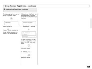 Page 8381
To skip assigning this group to
a One Touch key, press:
If the selected One Touch key
is already linked to or regis-
tered with data, the following is
displayed.
Group Number Registration - continuedAssign a One Touch Key - continued
9Return to Step 3.
Press 
STOP
 to complete the
Group Setting operation and
return to the Standby Mode.
To select “1.DELETE” (to de-
lete the existing link or preset
data of this One Touch key),
press:
Returns to Step 9.
To RETAIN, press:Returns to Step 9.
Displayed for 2...