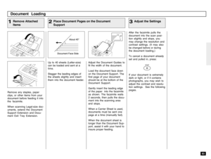 Page 8583
Remove any staples, paper
clips, or other items from your
document before feeding it into
the facsimile.
When scanning Legal-size doc-
uments, extend the Document
Support Extension and Docu-
ment Exit Tray Extension.
Adjust the Document Guides to
fit the width of the document.
Load the document face down
on the Document Support. The
first page of your document
should be at the bottom of the
Document Support.
Gently insert the leading edge
of the paper  into the facsimile
as shown. The facsimile waits...