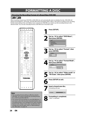 Page 2828ENEN
 FORMATTING A DISC
Choosing the Recording Format of a Brand-New DVD-RW
When inserting a brand-new DVD-RW or DVD+RW, the unit automatically starts to initialize the disc. DVD+RW will 
always be formatted in +VR mode, and DVD-RW will be formatted either video or VR mode according to the recordingformat mode setting of the unit. Before insert a brand-new DVD-RW, you need to set the recording format to the
desired mode. You can also manually format a DVD-RW once it has been used.
1
Press [SETUP].
2...