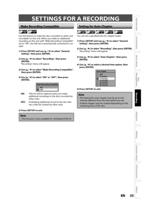 Page 3535ENEN
Disc 
Management
Recording
Playback
Introduction
Connections
Basic Setup
Editing
Function Setup
VCR Function
Others
SETTINGS FOR A RECORDING
Use this feature to make the discs recorded on other unitrecordable on this unit. When you make an additionalrecording on this unit with “Make Recording Compatible”set to “ON”, the title list is automatically converted to ourstyle.
1)  Press [SETUP] and use [K/L] to select “GeneralSetting”, then press [ENTER].
2)  Use [K/L] to select “Recording”, then press...