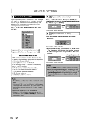 Page 8686ENEN
GENERAL SETTING
1 Parental Lock (Default: OFF)
Some DVD-video feature a parental lock level. Playback 
will stop if the ratings exceed the levels you set, it will
require you to enter a password before the disc will
playback. This feature prevents your children from
viewing inappropriate material.
Use [K/L] to select the desired level, then press [ENTER].
Parental Lock
OFF
8 [Adult]
7 [NC 17]
6 [R]
5 [PG R]
4 [PG 13]
3 [PG]
2 [G]
1 [Kid Safe]
If a password has not been set yet, proceed toA.
If a...