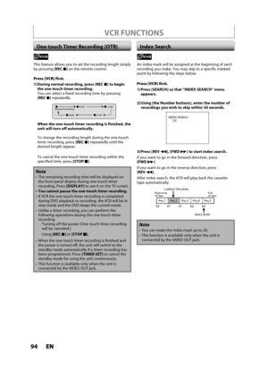 Page 9494ENEN
VCR FUNCTIONS
One-touch Timer Recording (OTR)Index Search
This feature allows you to set the recording length simplyby pressing[RECI] on the remote control.
Press [VCR] first.
1) During normal recording, press [RECI] to begin 
the one-touch timer recording.You can select a fixed recording time by pressing [RECI] repeatedly.
(0:30) (1:00)(Normal recording)
(7:30) (8:00)
When the one-touch timer recording is finished, the
unit will turn off automatically.
To change the recording length during the...