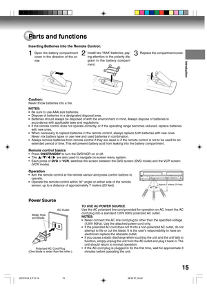 Page 15Introduction
15
Inserting Batteries into the Remote Control:
Parts and functions
3Replace the compartment cover.2Install two “AAA” batteries, pay-
ing attention to the polarity dia-
gram in the battery compart-
ment.1Open the battery compartment
cover in the direction of the ar-
row.
Caution:
Never throw batteries into a fire.
NOTES:
•Be sure to use AAA size batteries.
•Dispose of batteries in a designated disposal area.
•Batteries should always be disposed of with the environment in mind. Always dispose...