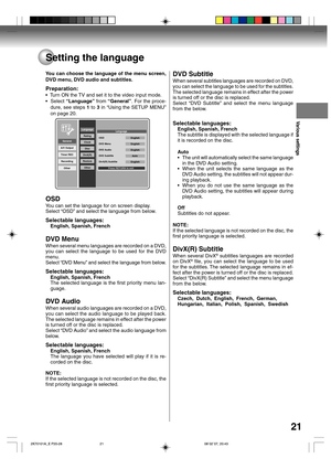 Page 2121
Various settings
Setting the language
You can choose the language of the menu screen,
DVD menu, DVD audio and subtitles.
Preparation:
•  Turn ON the TV and set it to the video input mode.
•  Select “Language” from “General”. For the proce-
dure, see steps 1 to 3 in “Using the SETUP MENU”
on page 20.
General
A/V Output
Timer REC
Recording
Other
Language
Rating
Clock
 
Disc
DivX(R)
Restore
Other
OSD
DVD Menu
DVD Audio
DVD Subtitle
DivX(R) SubtitleEnglish
English
English
Auto
English
Press RETURN to...