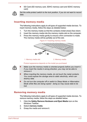 Page 65SD Card (SD memory card, SDHC memory card and SDXC memory
card)Set the write-protect switch to the lock position, if you do not want to record
data.
Inserting memory media
The following instructions apply to all types of supported media devices. To
insert memory media, follow the steps as detailed below:
1. Turn the memory media so that the contacts (metal areas) face down.2. Insert the memory media into the memory media slot on the computer.
3. Press the memory media gently to ensure a firm connection...