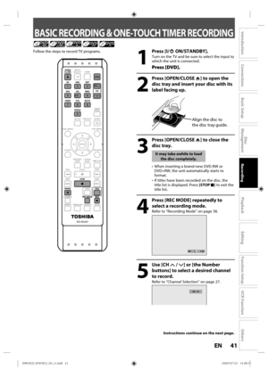 Page 4141EN
Disc 
Management
Recording
Playback
Introduction
Connections
Basic Setup
Editing
Function Setup
VCR Function
Others
BASIC RECORDING & ONE-TOUCH TIMER RECORDING
1
 Press [I/yy ON/STANDBY].
Turn on the TV and be sure to select the input to 
which the unit is connected.
Press [DVD].
2
 Press [OPEN/CLOSE  A] to open the 
disc tray and insert your disc with its 
label facing up.
Align the disc to 
the disc tray guide.
3
 Press [OPEN/CLOSE  A] to close the 
disc tray.
It may take awhile to load 
the disc...