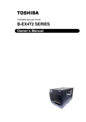 Page 2 
 
 
 
TOSHIBA Barcode Printer 
B-EX4T2 SERIES 
 
Owners Manual 