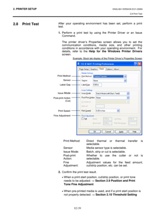 Page 732. PRINTER SETUP ENGLISH VERSION EO1-33094  
2.8 Print Test
 
 
E2-59
2.8 Print Test 
 
 
 
 
 
 
 
 After your operating environment has been set, perform a print 
test. 
 
1. Perform a print test by using the Printer Driver or an Issue 
Command. 
 
  The printer driver’s Properties screen allows you to set the 
communication conditions, media size, and other printing 
conditions in accordance with your operating environment.  For 
details, refer to the Help for the Windows Printer Drivers 
screen....