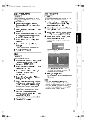 Page 2525EN
Introduction ConnectionsBasic SetupPlayback
EditingVCR Functions Others Function Setup
Recording
Skip a Preset Channel
You can set the unit to skip channels. You can no 
longer receive or watch when you access channels 
using [PROG.  / ].
1Follow steps 1 to 4 in “Manual 
Tuning (ANALOG)” on the previous 
page.
2Select “Position” using [U / D], then 
press [P].
3Select the position number you want 
to skip using [the Number buttons] 
or [U / D], then press [L].
4Select “Skip” using [U / D], then...