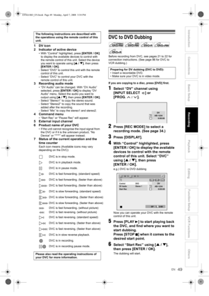 Page 4949EN
Introduction Connections Basic Setup Playback
EditingVCR Functions Others Function Setup
Recording
1DV icon
2 Indicator of active device
• With “Control” highlighted, press [ENTER / OK] 
to display the available devices to control with 
the remote control of this unit. Select the device 
you want to operate using [U / D], then press 
[ENTER / OK].
- Select “DVD” to control this unit with the remote 
control of this unit.
- Select “DVC” to control your DVC with the 
remote control of this unit.
3...