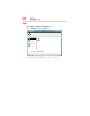 Page 126
126Utilities
TOSHIBA Assist
Connect
The features available in this category are:
❖ConfigFree
® Connectivity Doctor
(Sample Image) TOSHIBA Assist window – Connect tab 