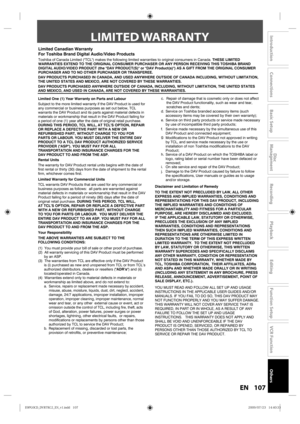 Page 107107EN
Disc 
Management
Recording
Playback
Introduction
Connections
Basic Setup
Editing
Function Setup
VCR Function
Others
LIMITED WARRANTY
/LPLWHG &DQDGLDQ :DUUDQW\
)RU 7RVKLED %UDQG LJLWDO $XGLR9LGHR 3URGXFWV
7RVKLED RI &DQDGD /LPLWHG 7&/ PDNHV WKH IROORZLQJ OLPLWHG ZDUUDQWLHV WR RULJLQDO FRQVXPHUV LQ &DQDGD 7+(6( /,0,7(
:$55$17,(6 (;7(1 72 7+( 25,*,1$/ &21680(5 385&+$6(5 25 $1< 3(5621 5(&(,9,1* 7+,6 726+,%$ %5$1
,*,7$/ $8,29,(2 3528&7 WKH $9 3528&76 RU $9 3URGXFWV $6 $ *,)7 )520 7+(...