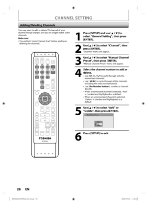 Page 2828 EN
CHANNEL SETTING
1
  Press [SETUP] and use [K / L] to select “General Setting”, then press 
[ENTER].
2
 Use [K / L] to select “Channel”, then press [ENTER].
“Channel” menu will appear.
3
 Use [K / L] to select “Manual Channel  Preset”, then press [ENTER].
“Manual Channel Preset ” menu will appear.
4
  Select the channel number to add or delete.
• Use  [CH  / ] to cycle through only the 
memorized channels.
• Use  [{ / B] to cycle through all the channels 
including the ones not memorized.
• Use...