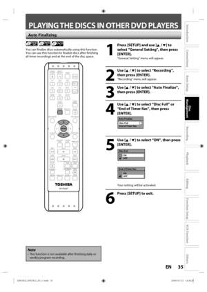 Page 3535EN
Disc 
Management
Recording
Playback
Introduction
Connections
Basic Setup
Editing
Function Setup
VCR Function
Others
 PLAYING THE DISCS IN OTHER DVD PLAYERS
  
1
  Press [SETUP] and use [K / L] to 
select “General Setting”, then press 
[ENTER].
“General Setting” menu will appear.
2
 Use [K / L] to select “Recording”, then press [ENTER].
“Recording” menu will appear.
3
 Use [K / L] to select “Auto Finalize”, then press [ENTER].
4
 Use [K / L] to select “Disc Full” or “End of Timer Rec”, then press...