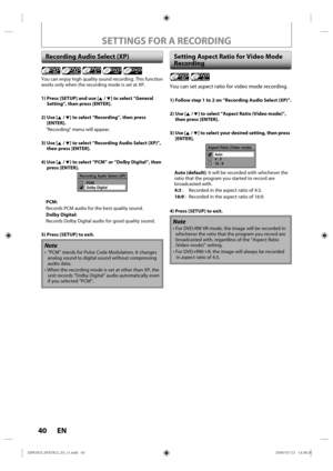 Page 4040 EN
SETTINGS FOR A RECORDING
You can enjoy high quality sound recording. This function 
works only when the recording mode is set at XP.
1)  Press [SETUP] and use [K / L] to select “General 
Setting”, then press [ENTER].
2)  Use [K  / L] to select “Recording”, then press 
[ENTER].
“Recording” menu will appear.
3)  Use [K  / L] to select “Recording Audio Select (XP)”, 
then press [ENTER].
4)  Use [K  / L] to select “PCM” or “Dolby Digital”, then 
press [ENTER].
Recording Audio Select (XP)
PCM
Dolby...