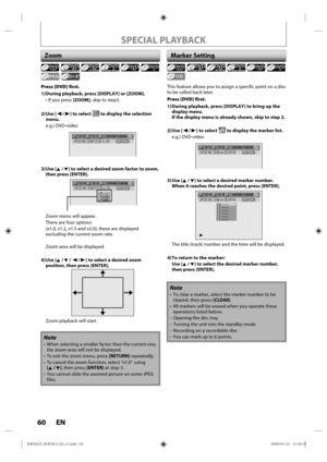 Page 6060 EN
SPECIAL PLAYBACK
Zoom
Note
• When selecting  a smaller  factor than the current  one, 
the z oom  area will not be d isplayed.
• To  exit the z oom  menu, press  [RETURN] repeatedly.
• To  cancel  the zoom  function,  select “x1.0”  using 
[K / L],  then press [ENTER]  at step 3.
• You  cannot  slide  the zoomed picture  on some J PEG 
files.
Press [DVD] first.
1) During playback, press [DISPLAY] or [ZOOM].
•  If  you p ress [ZOOM],  skip to step3.
2) Use  [{ / B] to select 
 to display the...