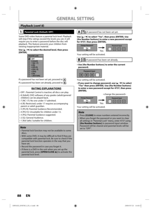 Page 8888 EN
GENERAL SETTING
1 Parental Lock (Default: OFF)
Some DVD-video feature a parental lock level.  Playback 
will  stop  if the  ratings  exceed  the levels  you set, it will 
require  you to enter  a password  before the disc will 
playback. T his feature p revents your children  from 
viewing  inappropriate  material.
Use [K / L] to select the desired level, then press 
[ENTER].
Parental Lock
OFF
8 [Adult]
7 [NC 17]
6 [R]
5 [PG R]
4 [PG 13]
3 [PG]
2 [G]
1 [Kid Safe]
If a p assword  has not  been  set...