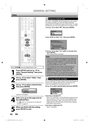 Page 9292 EN
GENERAL SETTING
1 Progressive (Default : OFF)
This unit is compatible  with the p rogressive  scan system. 
The  feature p rovides you with  the higher d efinition 
images  than the traditional  output system d oes. To utilize 
this  feature,  you must  set progressive  scan mode  to “ON”.
1)  Use [K / L ] to select “ON“, then press [ENTER].
Progressive
ON
OFF
2)  Use [{ / B] to select “Yes“, then press [ENTER].
Activating progressive scan:
Check your TV has progressive scan
and connect with...