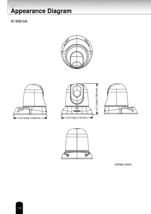 Page 112112
Appearance Diagram
inches (mm)
IK-WB16A
5.6 inchs (140mm)5.2 inchs (131mm)
5.1 inchs (128 mm) 