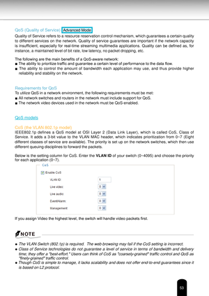 Page 5353
QoS (Quality of Service) Advanced Mode
Quality of Service refers to a resource reservation control mechanism, w\
hich guarantees a certain quality 
to  different  services  on  the  network.  Quality  of  service  guarantees  are  important  if  the  network  capacity 
is  insufficient,  especially  for  real-time  streaming  multimedia  applications.  Quality  can  be  defined  as,  for 
instance, a maintained level of bit rate, low latency, no packet dropping, etc.
The following are the main...