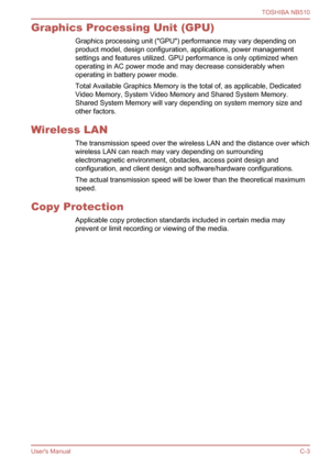 Page 109
Graphics Processing Unit (GPU)Graphics processing unit ("GPU") performance may vary depending on
product model, design configuration, applications, power management
settings and features utilized. GPU performance is only optimized when
operating in AC power mode and may decrease considerably when
operating in battery power mode.
Total Available Graphics Memory is the total of, as applicable, Dedicated
Video Memory, System Video Memory and Shared System Memory.
Shared System Memory will vary...