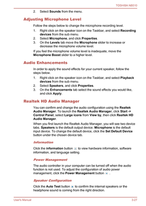 Page 60
2. Select Sounds from the menu.
Adjusting Microphone Level Follow the steps below to change the microphone recording level.
1. Right click on the speaker icon on the Taskbar, and select  Recording 
devices  from the sub menu.
2. Select  Microphone , and click Properties .
3. On the  Levels tab move the  Microphone slider to increase or
decrease the microphone volume level.
If you feel the microphone volume level is inadequate, move the
Microphone Boost  slider to a higher level.
Audio Enhancements In...