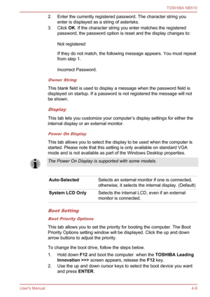 Page 72
2. Enter the currently registered password. The character string youenter is displayed as a string of asterisks.
3. Click  OK. If the character string you enter matches the registered
password, the password option is reset and the display changes to:
Not registered 
If they do not match, the following message appears. You must repeat
from step 1.
Incorrect Password. 
Owner String
This blank field is used to display a message when the password field is
displayed on startup. If a password is not...