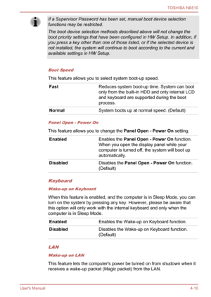 Page 73
If a Supervisor Password has been set, manual boot device selection
functions may be restricted.
The boot device selection methods described above will not change the
boot priority settings that have been configured in HW Setup. In addition, if
you press a key other than one of those listed, or if the selected device is
not installed, the system will continue to boot according to the current and
available settings in HW Setup.
Boot Speed
This feature allows you to select system boot-up speed....